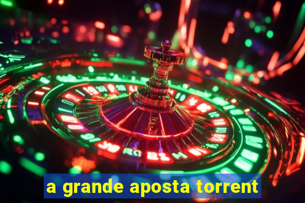 a grande aposta torrent